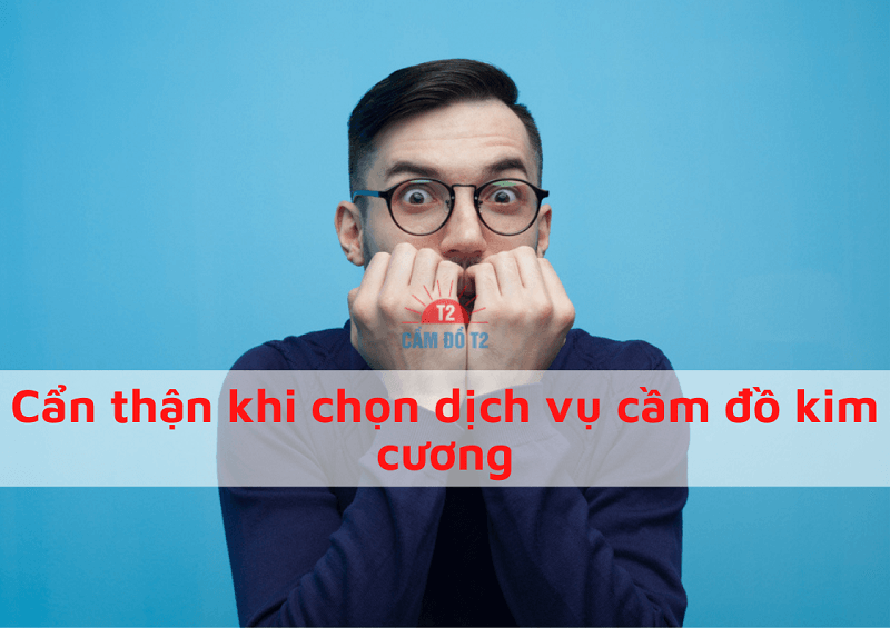 Cẩn thận khi chọn dịch vụ cầm đồ kim cương