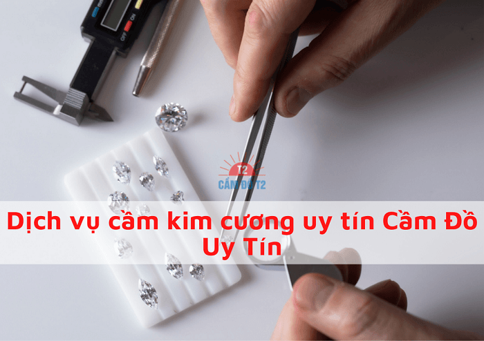Dịch vụ cầm kim cương uy tín Cầm Đồ Uy Tín